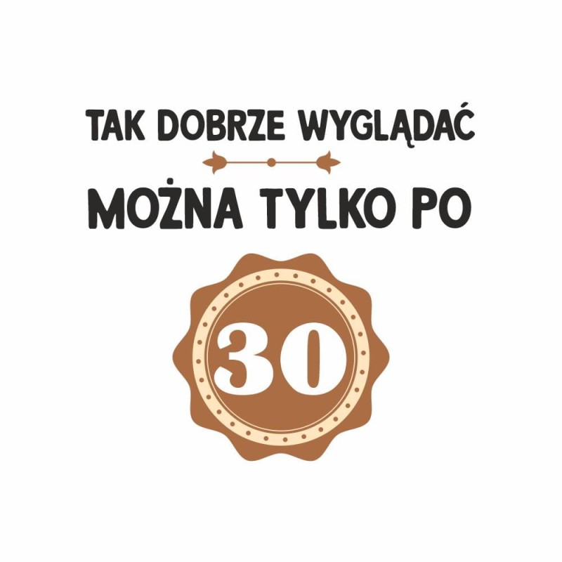 Koszulka Męska T-Shirt Tak Dobrze Można Wyglądać Tylko Po 30