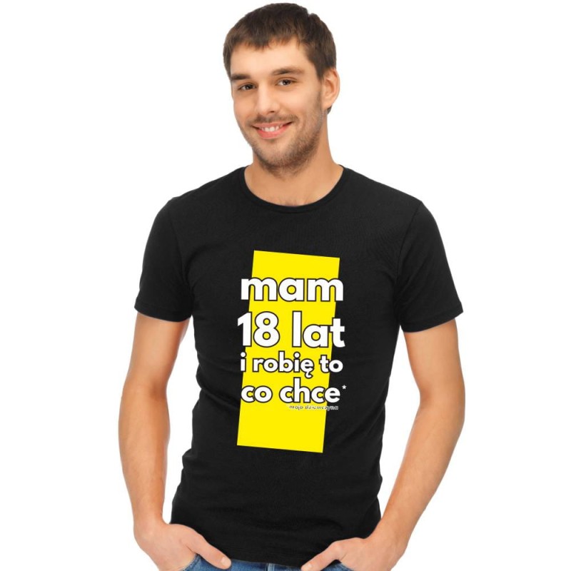 Koszulka Męska T-Shirt Urodzinowa Mam 18 Lat I Robię To Co Chce