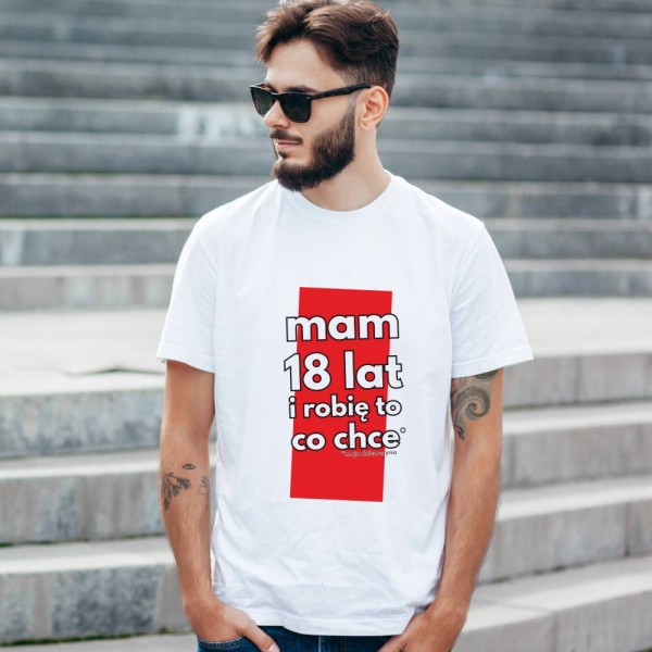 Koszulka Męska T-Shirt Urodzinowa Mam 18 Lat I Robię To Co Chce