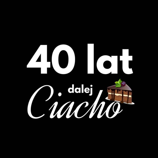 Koszulka Damska T-Shirt Urodzinowa Na Prezent 40 Lat Dalej Ciacho