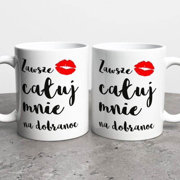 Kubek Na Walentynki Zawsze Całuj Mnie Na Dobranoc