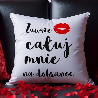 Poduszka Na Walentynki Zawsze Całuj Mnie Na Dobranoc