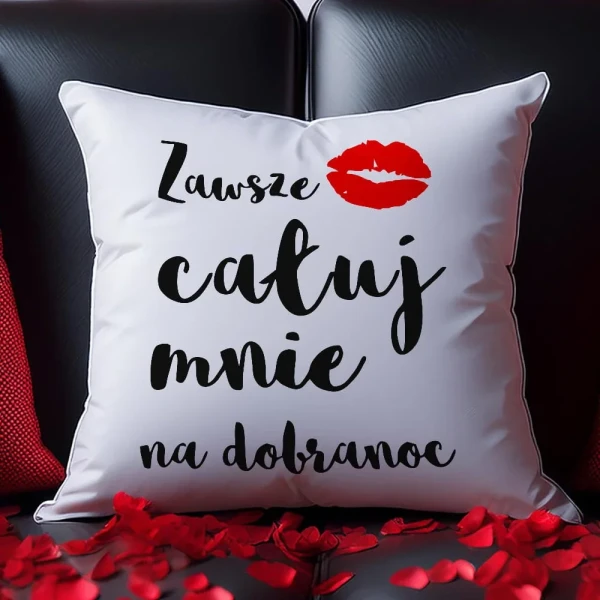 Poduszka Na Walentynki Zawsze Całuj Mnie Na Dobranoc