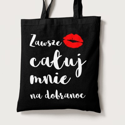 Torba Na Walentynki Zawsze Całuj Mnie Na Dobranoc