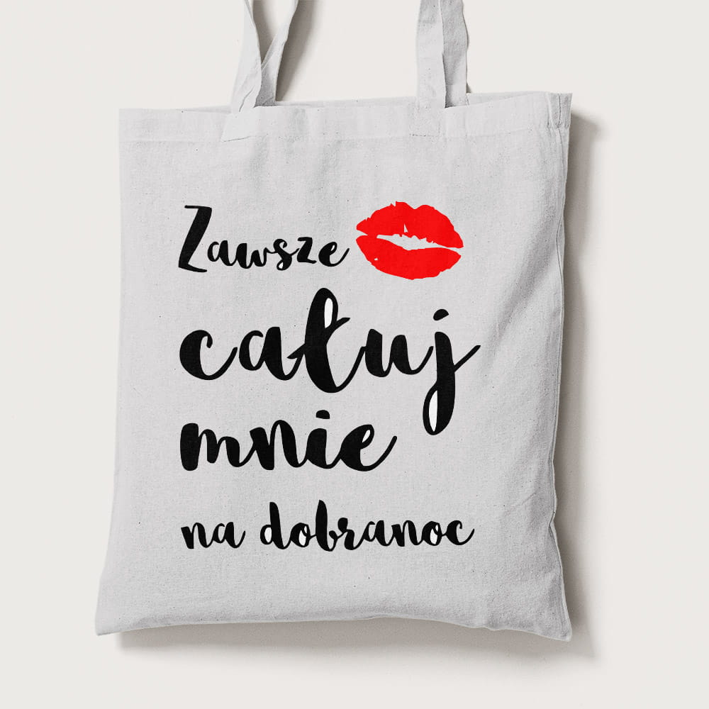 Torba Na Walentynki Zawsze Całuj Mnie Na Dobranoc
