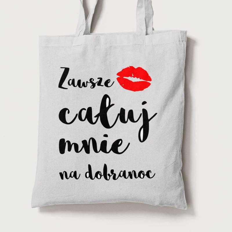 Torba Na Walentynki Zawsze Całuj Mnie Na Dobranoc