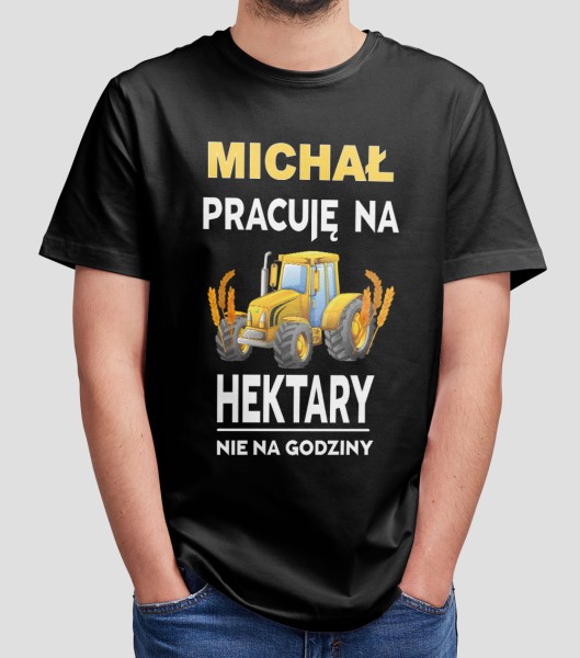 Koszulka Pracuję Na Hektary Nie Na Godziny