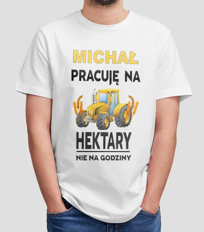 Koszulka Pracuję Na Hektary Nie Na Godziny