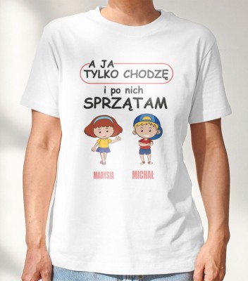Koszulka Tylko Chodzę I Po Nich Sprzątam