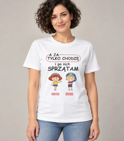 Koszulka Tylko Chodzę I Po Nich Sprzątam – miniatura 1000 × 1134