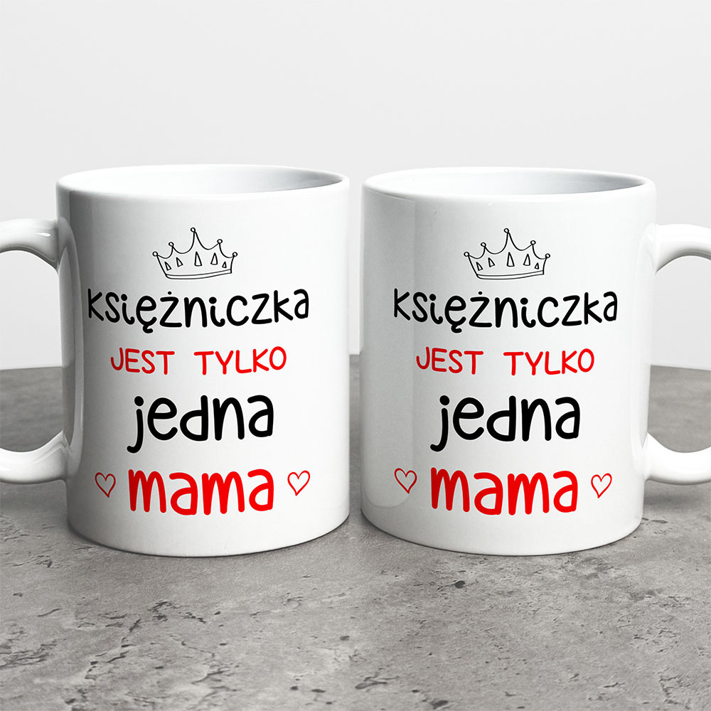 Kubek Prezent Dla Mamy Księżniczka Jest Tylko Jedna Mama