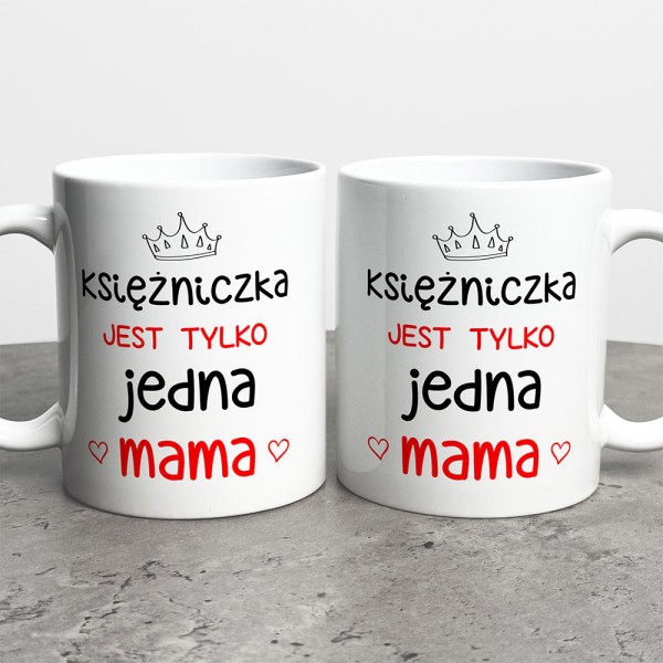 Kubek Prezent Dla Mamy Księżniczka Jest Tylko Jedna Mama