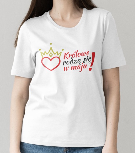 Koszulka Damska Na Urodziny Królowe Rodzą Się W Maju