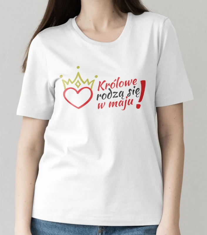 Koszulka Damska Na Urodziny Królowe Rodzą Się W Maju